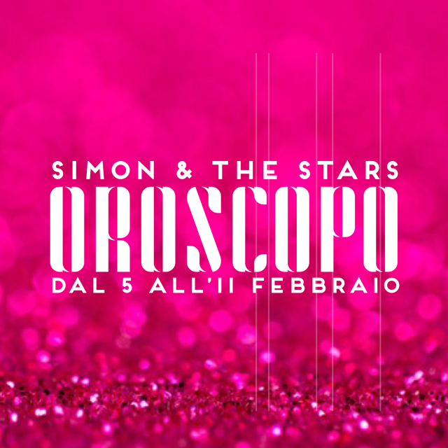 OROSCOPO DAL 5 ALL'11 FEBBRAIO 2024 - SIMON & the STARS