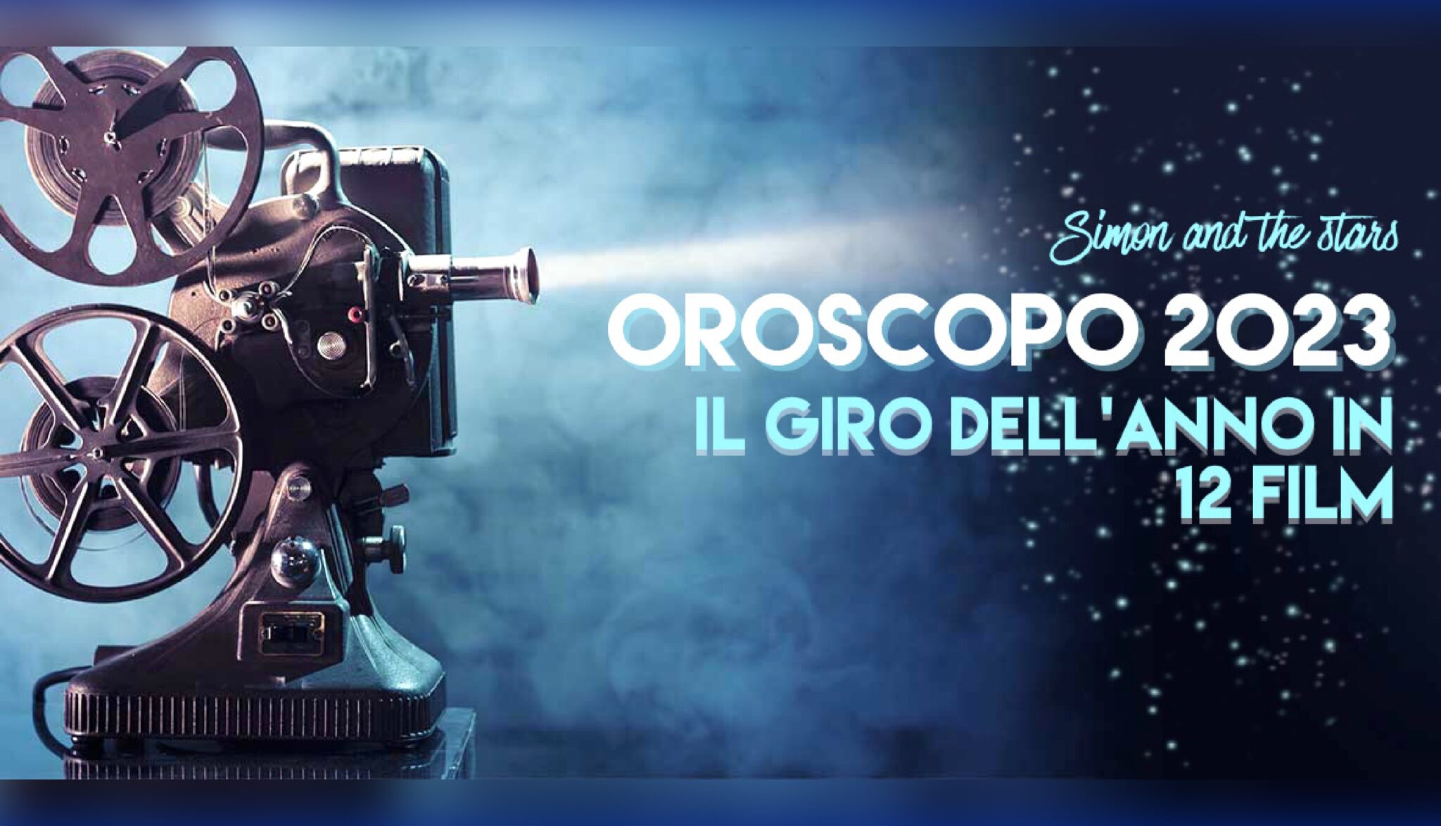 Oroscopo 2023 Il Giro Dellanno In 12 Film Simon And The Stars